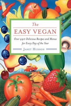The Easy Vegan: Over 440 Delicious Recipes and Menus for Every Day of the Year - Hudson, Janet
