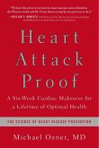 Heart Attack Proof: A Six-Week Cardiac Makeover for a Lifetime of Optimal Health