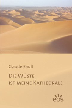Die Wüste ist meine Kathedrale - Rault, Claude