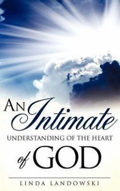 An Intimate Understanding of the Heart of God - Landowski, Linda