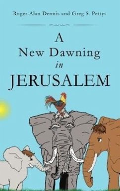 A New Dawning in Jerusalem - Dennis, Roger Alan; Pettys, Greg S.