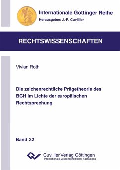 Die zeichenrechtliche Prägetheorie des BGH im Lichte der europäischen Rechtsprechung - Roth, Vivian