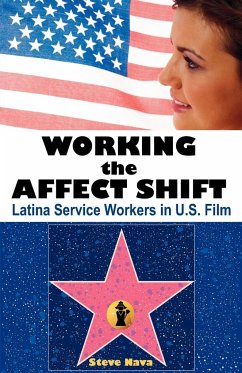 Working the Affect Shift: Latina Service Workers in U.S. Film - Nava, Steve