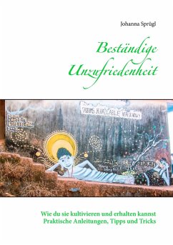 Beständige Unzufriedenheit - Sprügl, Johanna