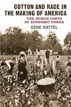 Cotton and Race in the Making of America - Dattel, Gene