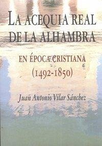 Cover La acequia real de la Alhambra en época cristiana, 1492-1850