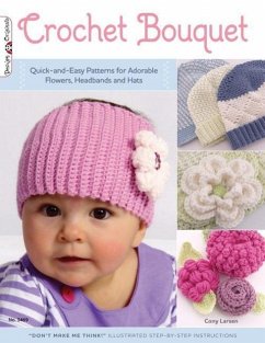 Crochet Bouquet: Quick-And-Easy Patterns for Adorable Flowers, Headbands and Hats - Larsen, Cony