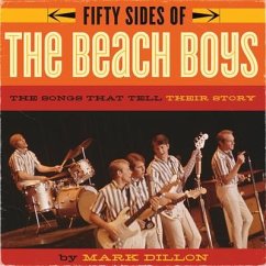 Fifty Sides of the Beach Boys: The Songs That Tell Their Story - Dillon, Mark