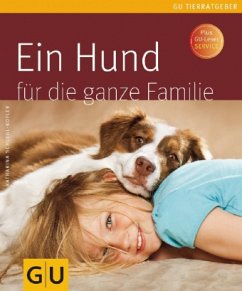 Ein Hund für die ganze Familie - Schlegl-Kofler, Katharina