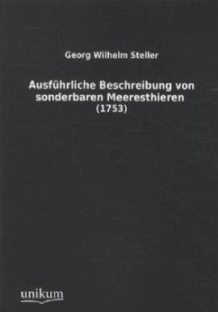 Ausführliche Beschreibung von sonderbaren Meeresthieren - Steller, Georg W.