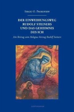 Der Einweihungsweg Rudolf Steiners und das Geheimnis des Ich - Prokofieff, Sergej O.