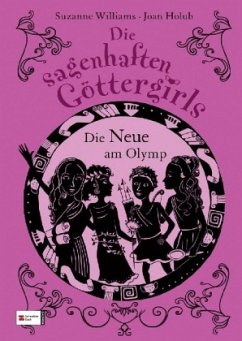 Die Neue am Olymp / Die sagenhaften Göttergirls Bd.1 - Williams, Suzanne;Holub, Joan
