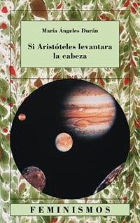 Si Aristóteles levantara la cabeza : quince ensayos sobre las ciencias y las letras - Durán, María Ángeles