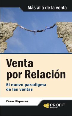 Venta por relación : el nuevo paradigma de las ventas - Piqueras Gómez de Albacete, César