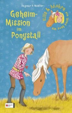 Geheim-Mission im Ponystall / Ellie & Möhre - Ein Pony packt aus Bd.3 - Mueller, Dagmar H.