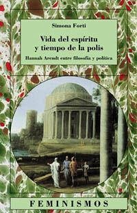 Vida del espíritu y tiempo de la polis : Hanna Arendt entre filosofía y política - Forti, Simona