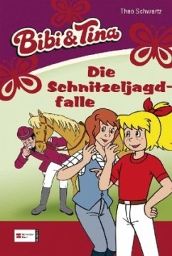 Die Schnitzeljagdfalle / Bibi & Tina Bd.28 - Schwartz, Theo