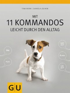 Mit 11 Kommandos leicht durch den Alltag - Horn, Tina;Jelinek, Daniela