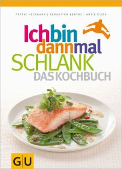 Ich bin dann mal schlank - das Kochbuch - Heizmann, Patric;Benthe, Sebastian;Klein, Antje