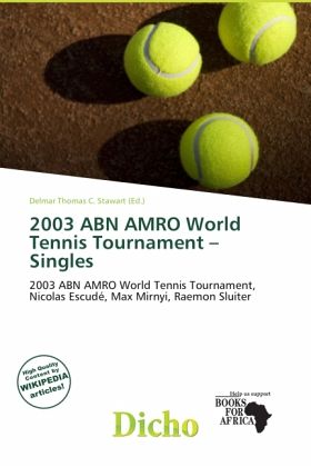 2003 ABN AMRO World Tennis Tournament - Singles 2003 ABN AMRO World Tennis Tournament - Singles