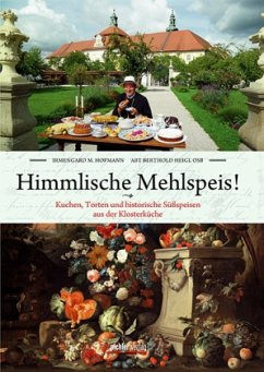 Himmlische Mehlspeis! - Hofmann, Irmengard M.; Heigl, Berthold