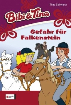 Gefahr für Falkenstein / Bibi & Tina Bd.23 - Schwartz, Theo