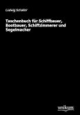 Taschenbuch für Schiffbauer, Bootbauer, Schiffzimmerer und Segelmacher