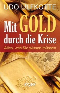 Mit Gold durch die Krise - Ulfkotte, Udo