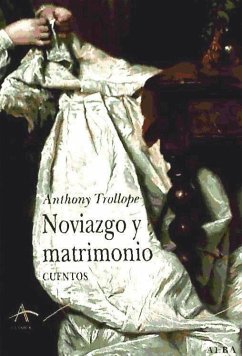 Noviazgo y matrimonio : cuentos - Trollope, Anthony