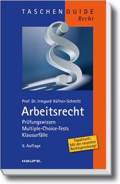 Arbeitsrecht – Prüfungswissen, Multiple-Choice-Tests, Klausurfälle. - Irmgard Küfner-Schmitt