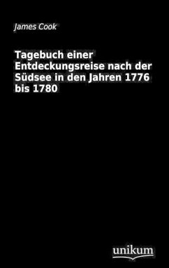 Tagebuch einer Entdeckungsreise nach der Südsee in den Jahren 1776 bis 1780 - Cook, James