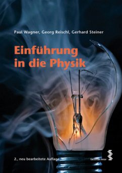 Einführung in die Physik - Wagner, Paul; Reischl, Georg P.; Steiner, Gerhard