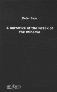 A narrative of the wreck of the minerva - Bays, Peter