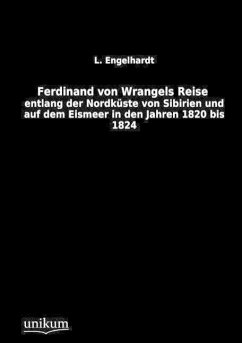 Ferdinand von Wrangels Reise - Engelhardt, Lisa von