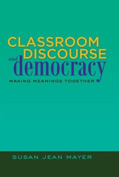Classroom Discourse and Democracy - Mayer, Susan Jean