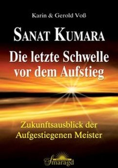 Sanat Kumara - Die letzte Schwelle vor dem Aufstieg - Voß, Karin; Voß, Gerold