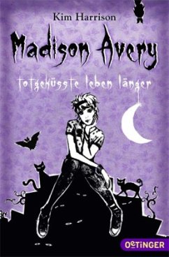 Totgeküsste leben länger / Madison Avery Bd.1 - Harrison, Kim