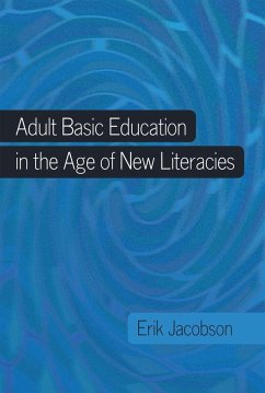 Adult Basic Education in the Age of New Literacies - Jacobson, Erik