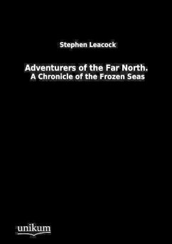 Adventurers of the Far North. - Leacock, Stephen