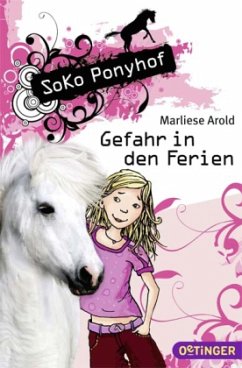 Gefahr in den Ferien / Soko Ponyhof Bd.1 - Arold, Marliese