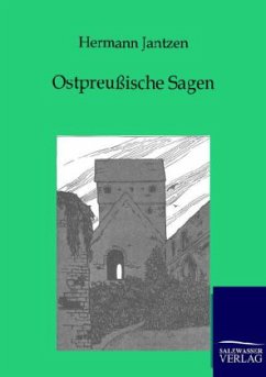 Ostpreußische Sagen - Jantzen, Hermann