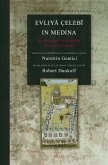 Evliyā Çelebī In Medina: The Relevant Sections of the Seyāhatnāme