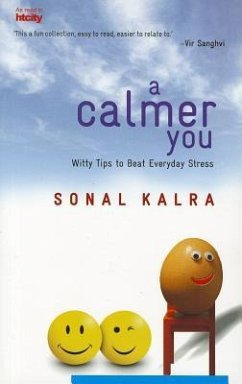 A Calmer You: Witty Tips to Beat Everyday Stress - Kalra, Sonal
