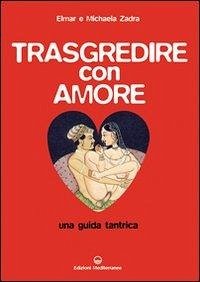 Cover Trasgredire con amore. Una guida tantrica