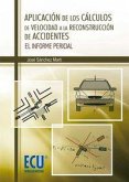 Aplicación de los cálculos de velocidad a la reconstrucción de accidentes : el informe pericial Aplicación de los cálculos de velocidad a la reconstrucción de accidentes : el informe pericial