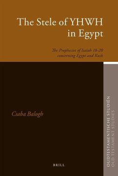 The Stele of Yhwh in Egypt: The Prophecies of Isaiah 18-20 Concerning Egypt and Kush - Balogh, Csaba