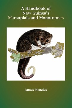 A Handbook of New Guinea's Marsupials and Monotremes - Menzies, James