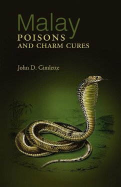 Malay Poisons and Charm Cures - Gimlette, John D.