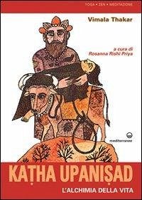Katha upanisad. L'alchimia della vita - Thakar, Vimala Katha upanisad. L'alchimia della vita - Thakar, Vimala