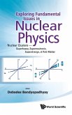 EXPLOR FUNDAMENTAL ISSUES IN NUCLEAR PHY